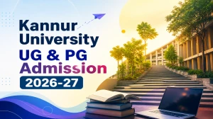 Kannur University UG & PG Admission 2026-27: Check Eligibility, Fees & Important Dates