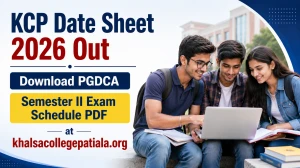 KCP Date Sheet 2026 Out - Download PGDCA Semester II Exam Schedule PDF at khalsacollegepatiala.org
