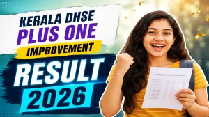Kerala DHSE Plus One Improvement Result 2026 - Check 1st Year Result Direct Link at dhsekerala.gov.in Kerala DHSE Plus One Improvement Result 2026 - Check 1st Year Result Direct Link at dhsekerala.gov.in