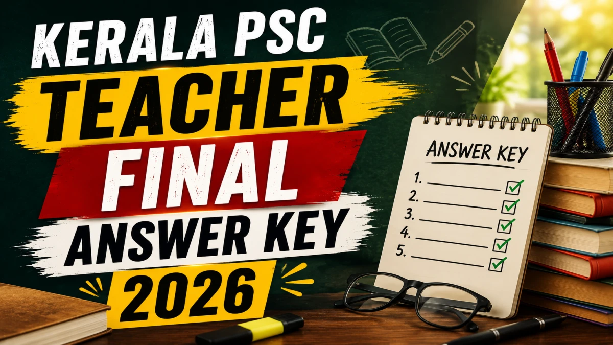 Kerala PSC Teacher Final Answer Key 2026 (Out) – Download PDF, Response Sheet & Objection Link