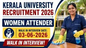 Kerala University Women Attender Recruitment 2026 - Walkin Kerala University Women Attender Recruitment 2026 - Walkin