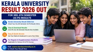 Kerala University Result 2026 Out - Direct Link to Download 3rd, 6th Semester UG PG Results @ exams.keralauniversity.ac.in