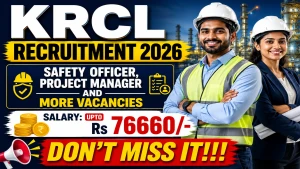 KRCL Mechanical Recruitment 2026 - Walkin for 19 Safety Officer, Project Manager and More Posts