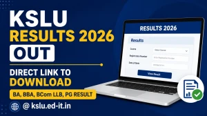 KSLU Results 2026 Out - Direct Link to Download BA, BBA, BCom LLB, PG Result @ kslu.ed-it.in