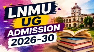 LNMU UG Admission 2026-30: Check Apply Online, Dates, Fees and Eligibility