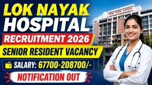 Lok Nayak Hospital Senior Resident Recruitment 2026 - Walkin for 14 Posts