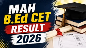 MAH BEd CET Result 2026 - Direct Link, Scorecard Download Here MAH BEd CET Result 2026 - Direct Link, Scorecard Download Here