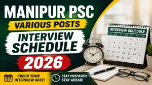 Manipur PSC Interview Schedule 2026 - Date, Venue & Documents Manipur PSC Interview Schedule 2026 - Date, Venue & Documents