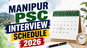 Manipur PSC Various Posts Interview Schedule 2026 - Date, Venue & Documents