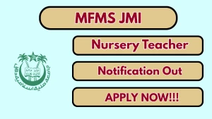 MFMS JMI Nursery Teacher Recruitment 2026 - Apply Offline for 10 Posts
