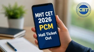 MHT CET 2026 PCM Hall Ticket Out - Download Session 2 PCM Admit Card at cetcell.mahacet.org