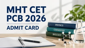 MHT CET PCB 2026 Admit Card (Second Attempt) - Download PCB Hall Ticket at cetcell.mahacet.org