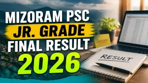 Mizoram PSC Jr Grade Exam Final Result 2026 OUT (Direct Link) - Download Scorecard @ mpsc.mizoram.gov.in