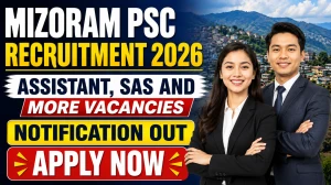 Mizoram PSC Recruitment 2026 - Apply Online for 51 Assistant, SAS and More Posts