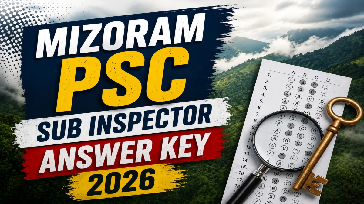 Mizoram PSC Sub Inspector Answer Key 2026 (Out) – Download PDF, Response Sheet & Objection Link