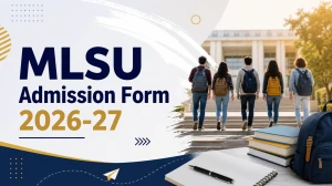 MLSU Admission Form 2026-27: Check Important Dates, Eligibility Criteria and More