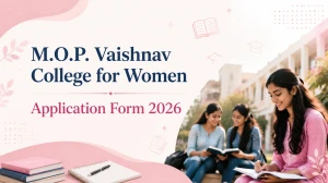 M.O.P. Vaishnav College for Women Application Form 2026: Check Apply Online and Eligibility Criteria