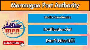 Mormugao Port Authority Media Coordinator Recruitment 2026 - Apply Offline