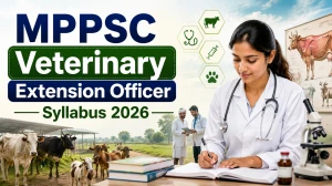 MPPSC Veterinary Extension Officer Syllabus and Exam Pattern 2026: Download PDF Here