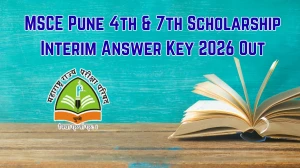 MSCE Pune 4th & 7th Scholarship Interim Answer Key 2026 Out - Check Official Solution Key at mscepune.in