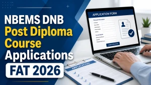 NBEMS DNB Post Diploma Course Applications FAT 2026: Check Direct Link to Apply Here