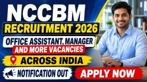 NCCBM Recruitment 2026 - Apply Offline for 26 Office Assistant, Manager and More Posts NCCBM Recruitment 2026 - Apply Offline for 26 Office Assistant, Manager and More Posts
