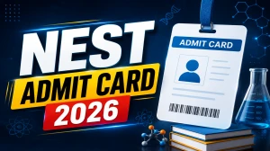 NEST Admit Card 2026 Out – Download NEST Hall Ticket at nestexam.in