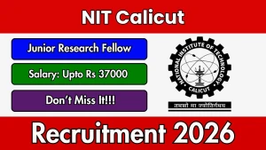 NIT Calicut Junior Research Fellow Recruitment 2026 - Apply Online NIT Calicut Junior Research Fellow Recruitment 2026 - Apply Online