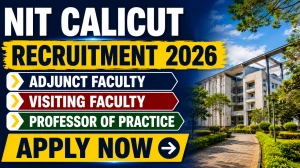 NIT Calicut Recruitment 2026 - Apply Online for Adjunct Faculty/ Visiting Faculty/ Professor of Practice Posts NIT Calicut Recruitment 2026 - Apply Online for Adjunct Faculty/ Visiting Faculty/ Professor of Practice Posts