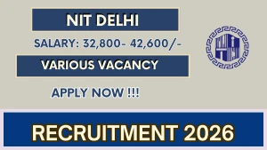 NIT Delhi Recruitment 2026 - Walkin for Junior Project Technical Assistant, Senior Project Technical Assistant and More Posts