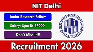 NIT Delhi Junior Research Fellow Recruitment 2026 - Apply Online NIT Delhi Junior Research Fellow Recruitment 2026 - Apply Online