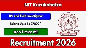NIT Kurukshetra Recruitment 2026 - Apply Online for Research Assistant and Field Investigator Posts