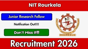NIT Rourkela Junior Research Fellow Recruitment 2026 - Apply Online NIT Rourkela Junior Research Fellow Recruitment 2026 - Apply Online