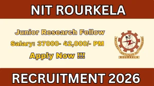 NIT Rourkela Junior Research Fellow Recruitment 2026 - Apply Online