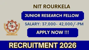 NIT Rourkela Junior Research Fellow Recruitment 2026 - Apply Online NIT Rourkela Junior Research Fellow Recruitment 2026 - Apply Online