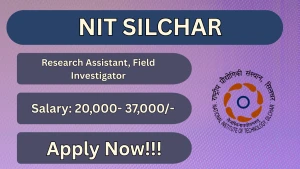 NIT Silchar Recruitment 2026 - Apply Online for Research Assistant, Field Investigator Posts