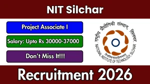 NIT Silchar Project Associate I Recruitment 2026 - Apply Online NIT Silchar Project Associate I Recruitment 2026 - Apply Online