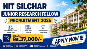 NIT Silchar Junior Research Fellow Recruitment 2026 - Apply Online