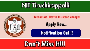 NIT Tiruchirappalli Recruitment 2026 - Apply Online for Accountant, Hostel Assistant Manager Posts NIT Tiruchirappalli Recruitment 2026 - Apply Online for Accountant, Hostel Assistant Manager Posts