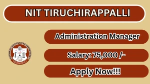 NIT Tiruchirappalli Administration Manager Recruitment 2026 - Apply Offline
