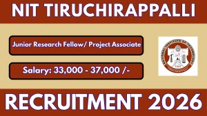 NIT Tiruchirappalli Recruitment 2026 - Apply Online for Junior Research Fellow/ Project Associate II post