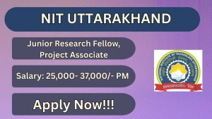 NIT Uttarakhand Recruitment 2026 - Walkin for Junior Research Fellow, Project Associate Posts