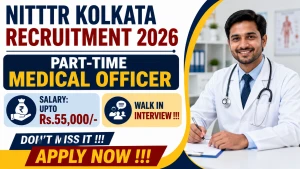 NITTTR Kolkata Part-Time Medical Officer Recruitment 2026 - Walkin