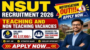 NSUT Teaching and Non Teaching Recruitment 2026 - Apply Online for 61 Assistant Professor, MO and More Posts