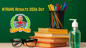NTRUHS Results 2026 OUT - Direct Link to Download MBBS Part 2, M.Sc Nursing Results @ uhsap.in