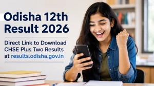 Odisha 12th Result 2026 - Direct Link to Download CHSE Plus Two Results at results.odisha.gov.in