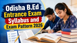 Odisha B.Ed Entrance Exam Syllabus and Exam Pattern 2026: Download PDF Here