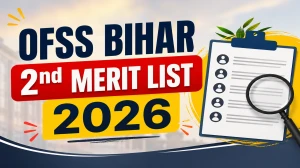 OFSS Bihar 2nd Merit List 2026 Out - Class 11 Admission, Cut Off & Download OFSS Bihar 2nd Merit List 2026 Out - Class 11 Admission, Cut Off & Download