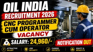 Oil India CNC Programmer cum Operator Recruitment 2026 - Walkin