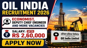 Oil India Recruitment 2026 - Apply Online for 10 Economist, Deputy Chief Engineer and More Posts Oil India Recruitment 2026 - Apply Online for 10 Economist, Deputy Chief Engineer and More Posts